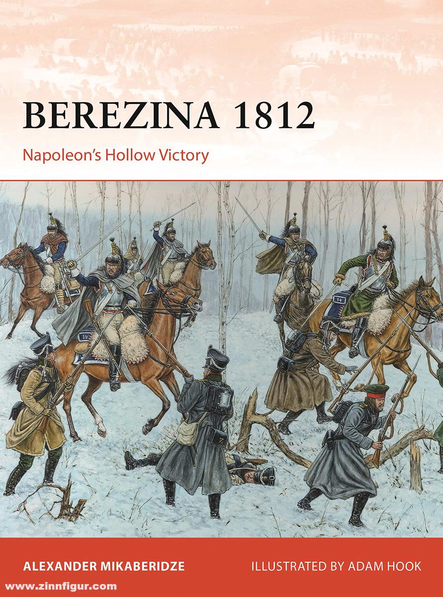 Osprey Publishing Mikaberidze, Alexander/Hook, Adam: Berezina 1812. Napoleon's Hollow Victory