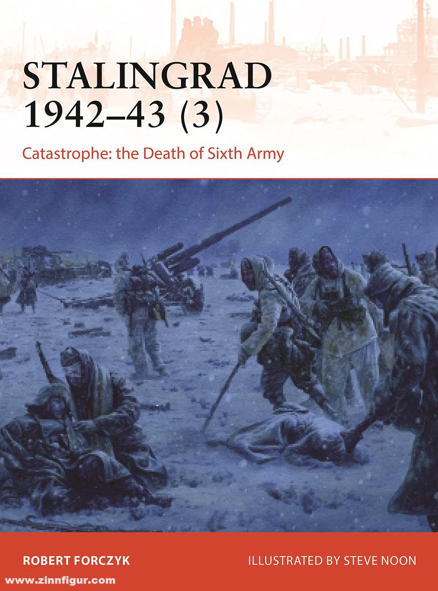 Osprey Publishing Forczyk, Robert/Noon, Steve: Stalingrad 1942-43. Teil 3: Catastrophe: the Death of Sixth Army