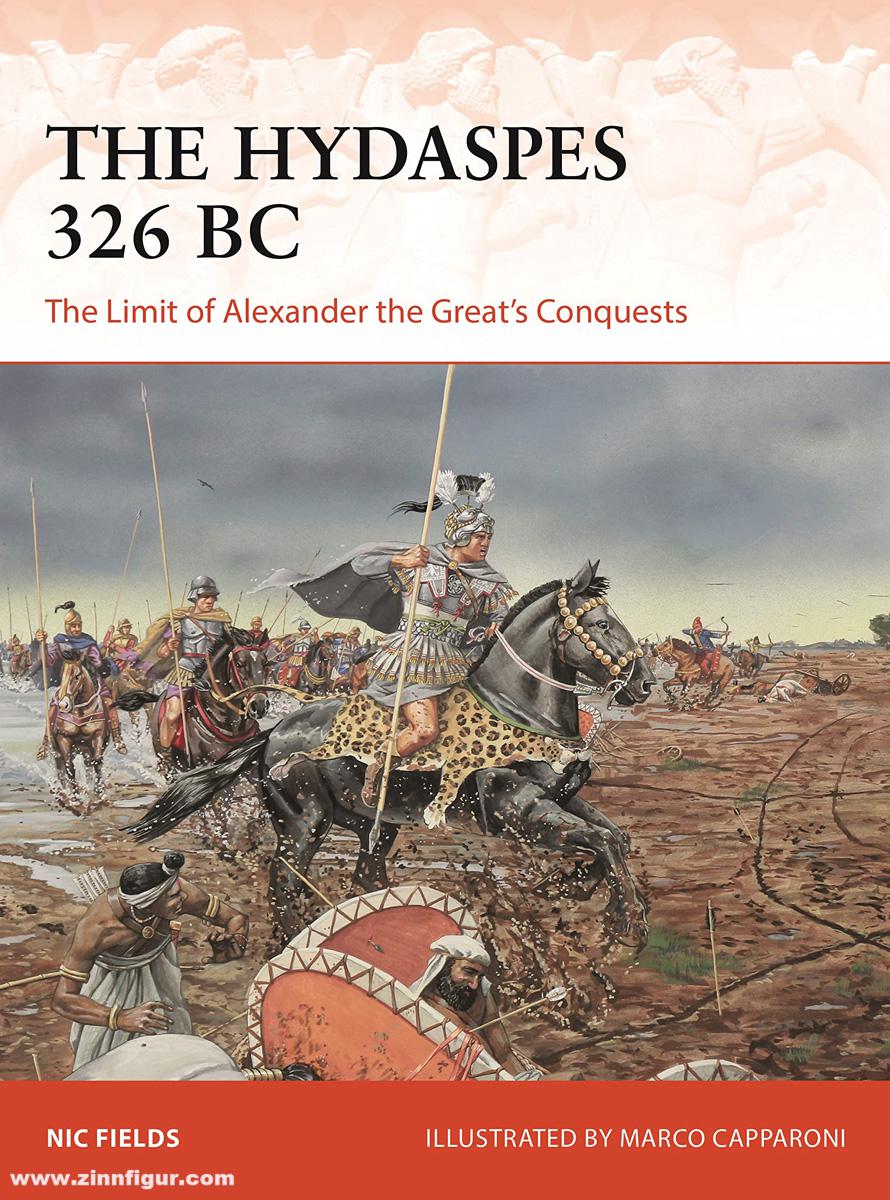 Osprey Publishing Fields, Nic/Capparoni, Marco (Illustr.): The Hydaspes 326 BC. The Limit of Alexander the Great’s Conquests
