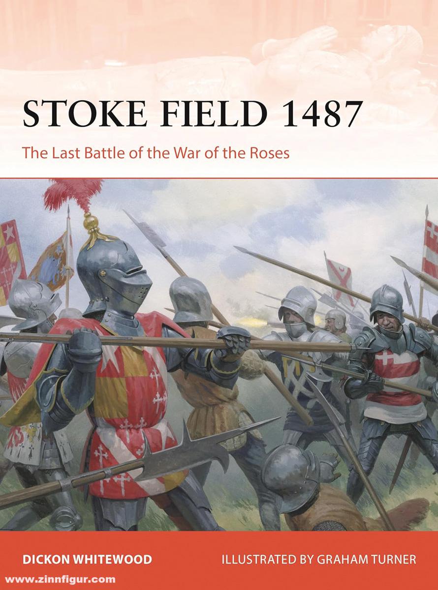 Osprey Publishing Whitewood, Dickon/Turner, Graham (Illustr.): Stoke Field 1487. The Last Battle of the Wars of the Roses