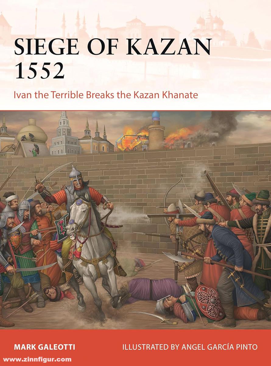 Osprey Publishing Galeotti, Mark/Pinto, Angel G. (Illustr.): Siege of Kazan 1552