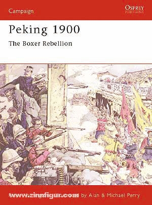 Osprey Publishing Harrington, P./Perry, A. (Illustr./Perry, M. (Illustr.): Peking 1900. The Boxer Rebellion