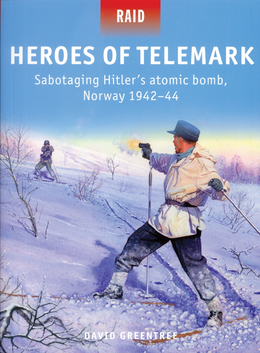 Osprey Publishing Greentree, David/Stacey, Mark (Illustr.): Heroes of Telemark. Sabotaging Hitler's atomic bomb, Norway 1942-44