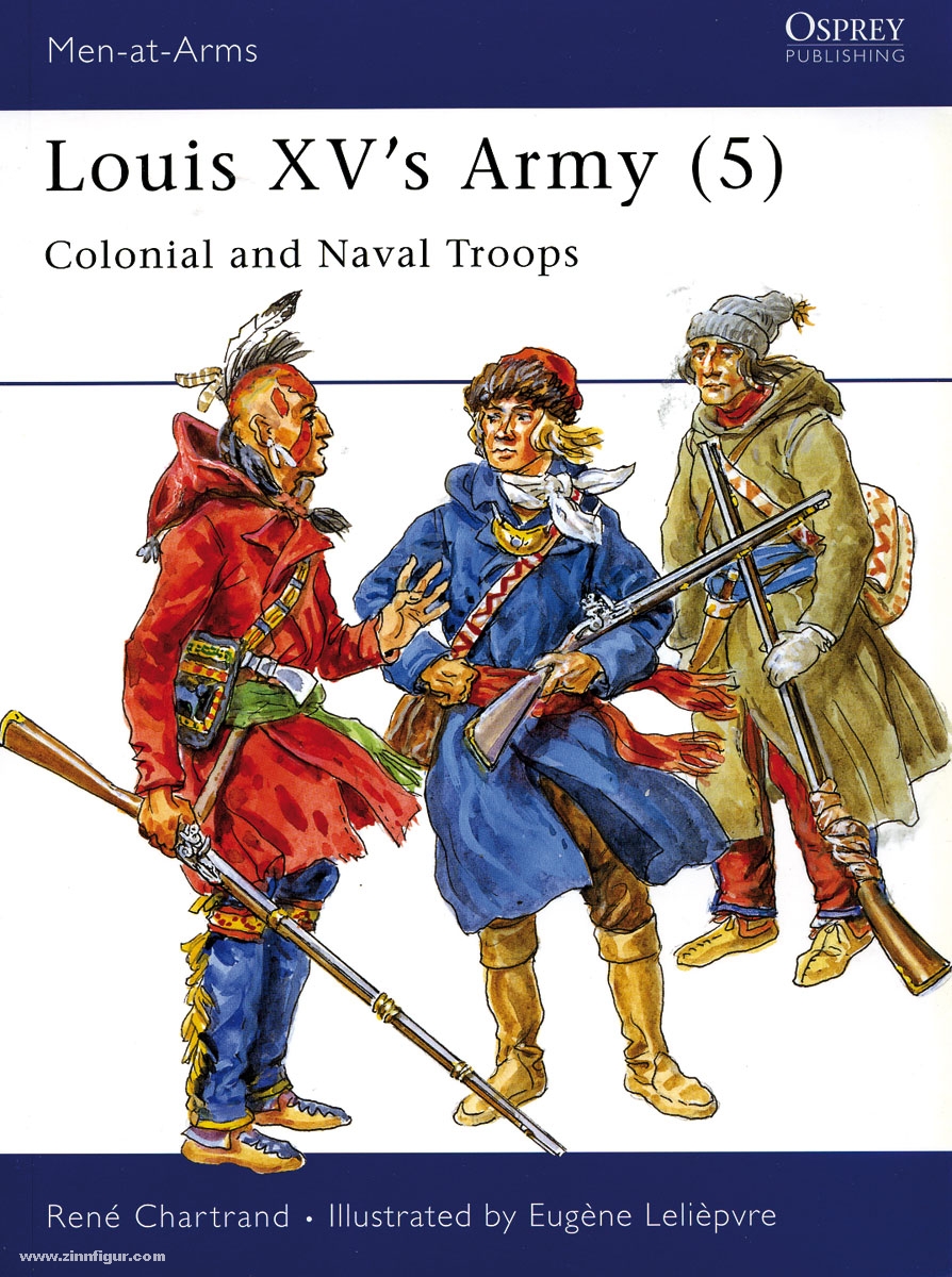 Osprey Publishing Chartrand, R./Leliepvre, E. (Illustr.): Louis XV's Army. Teil 5: Colonial and Naval Troops