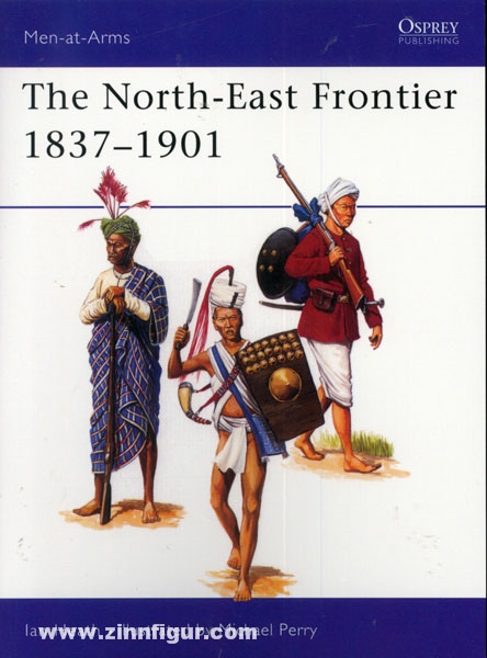 Osprey Publishing Heath, I./Perry, M. (Illustr.): The North East Frontier. 1837-1901