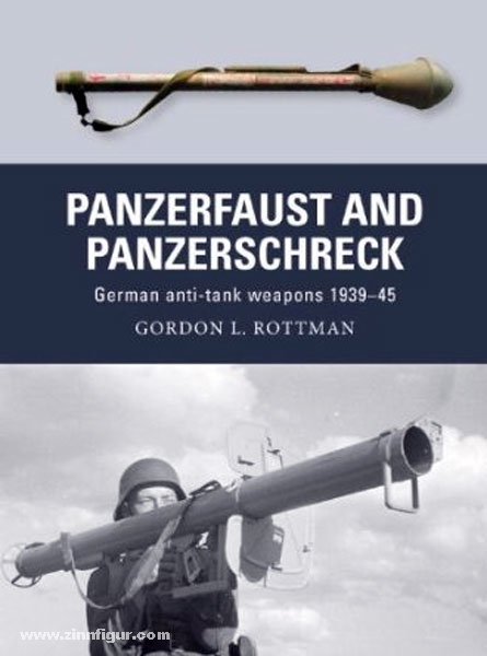 Osprey Publishing Rottman, G. L./Shumate, J. (Illustr.): Panzerfaust and Panzerschreck. German anti-tank weapons 1939-45