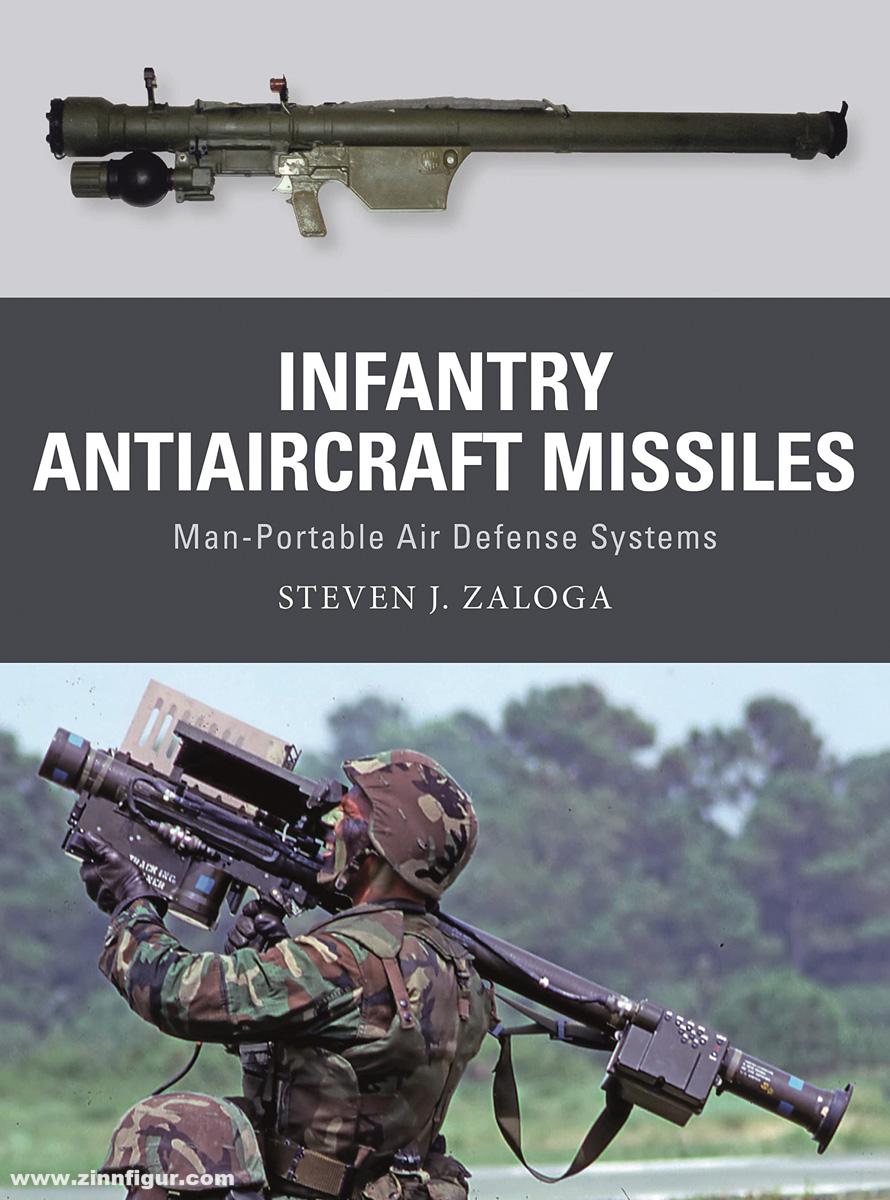 Osprey Publishing Zaloga, Steven J./Gilliland, Alan(Illustr.)/Shumate, Johnny (Illustr.): Infantry Antiaircraft Missiles. Man-Portable Air Defense Systems