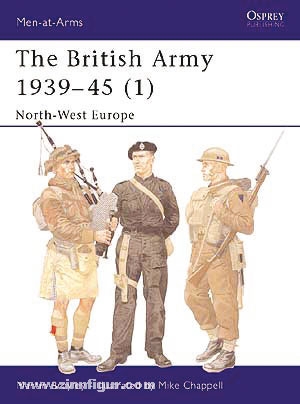 Osprey Publishing Brayley, M./Chappell, M. (Illustr.): The British Army 1939-1945. Teil 1: North-West Europe
