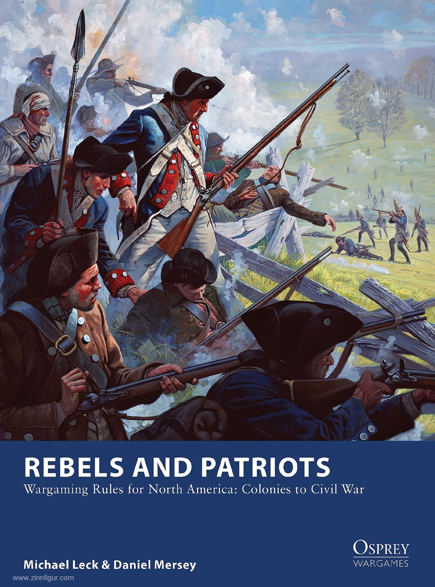 Osprey Publishing Leck, Micheal/Mersey, Daniel: Rebels and Patriots. Wargaming Rules for North America: Colonies to Civil War