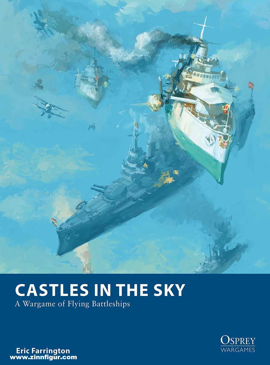 Osprey Publishing Farrington, Eric/Doscher, Michael (Illustr.): Castles in the Sky. A Wargame of Flying Battleships