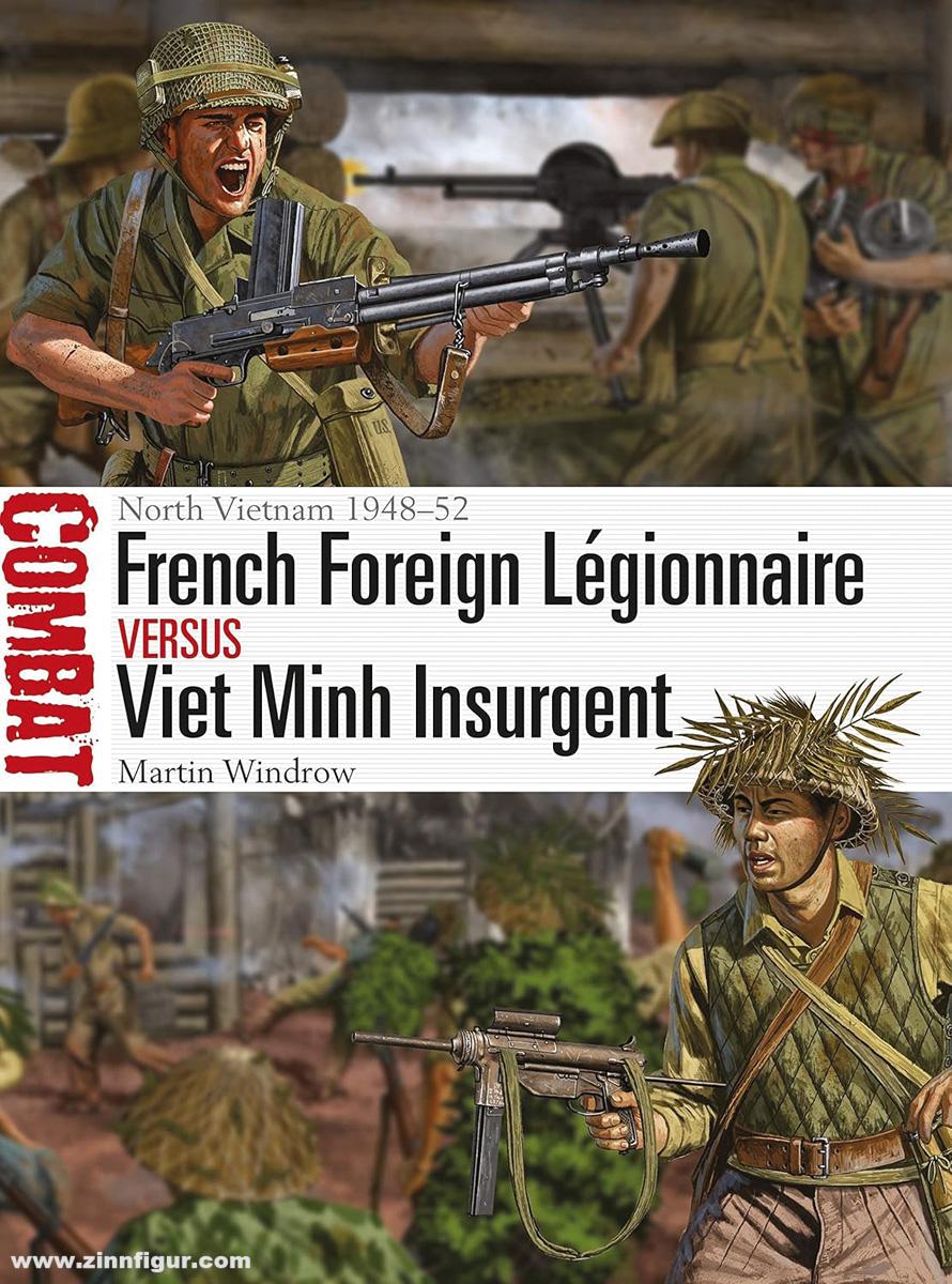 Osprey Publishing Windrow, Martin/Shumate, Johnny (Illustr.): French Foreign Légionnaire vs Viet Minh Insurgent. North Vietnam 1948-52