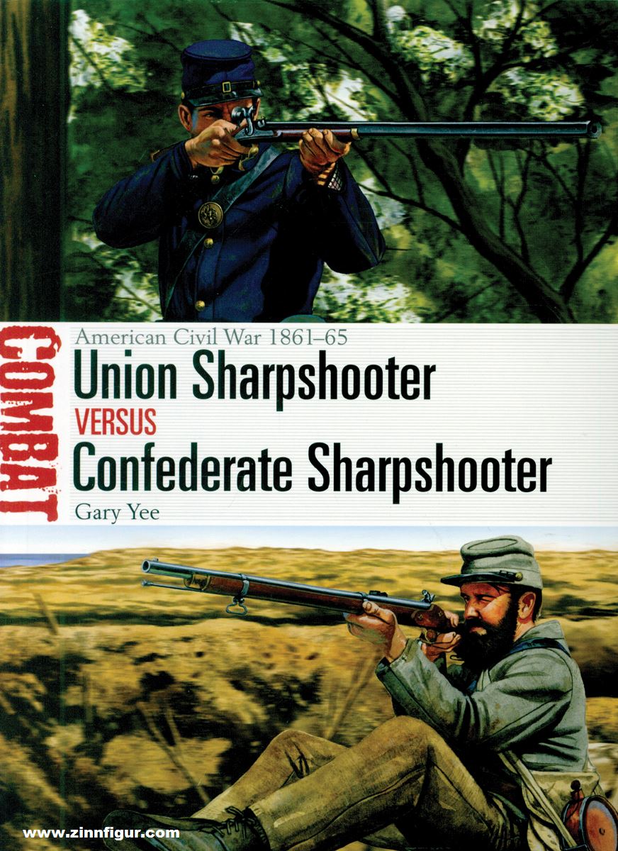 Osprey Publishing Yee, Gary: Union Sharpshooter vs Confederate Sharpshooter. American Civil War 1861-65