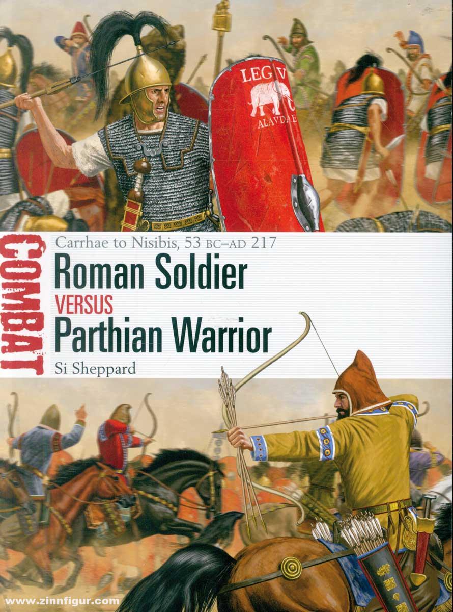 Osprey Publishing Sheppard, Si/Shumate, Johnny (Illustr.): Roman Soldier vs Parthian Horse Archer. Carrhae to Nisibis, 53 BC-AD 217