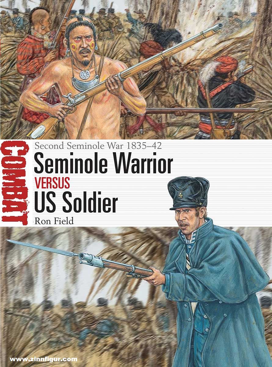 Osprey Publishing Field, Ron/Hook, Adam (Illustr.): Seminole Warrior vs US Soldier: Second Seminole War 1835-42