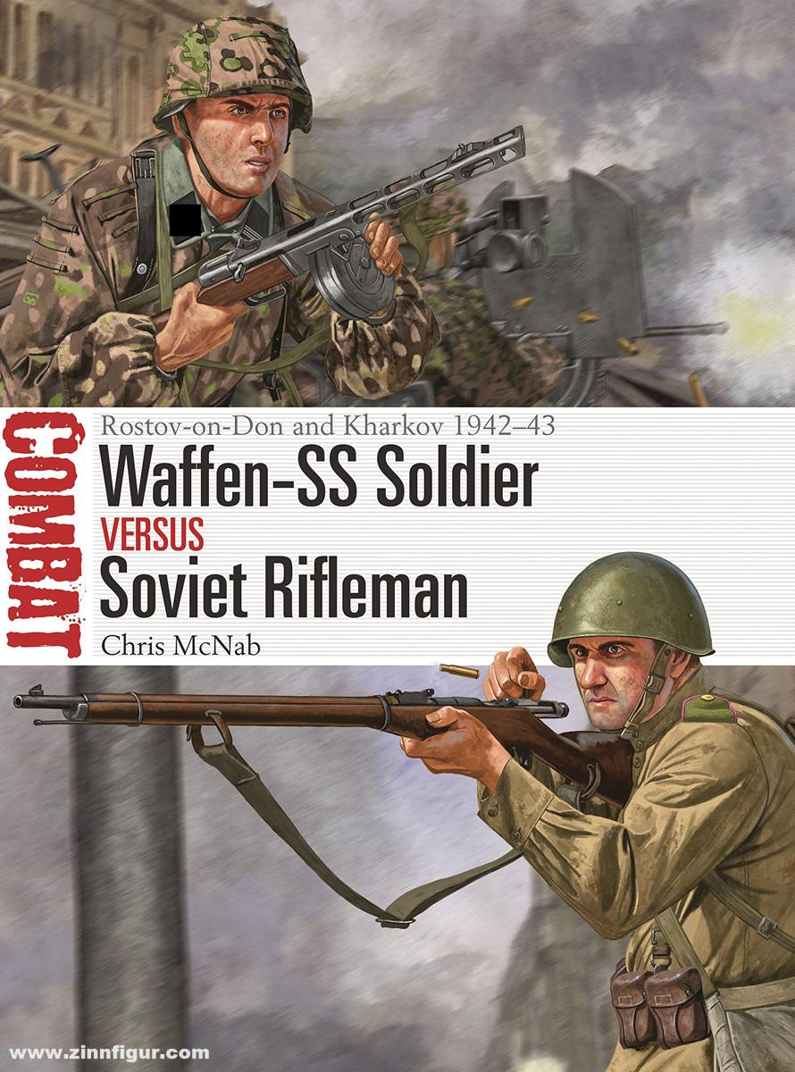 Osprey Publishing McNab, Chris/Shumate, Johnny (Illustr.): Waffen-SS Soldier vs Soviet Rifleman. Rostov-on-Don and Kharkov 1942-43