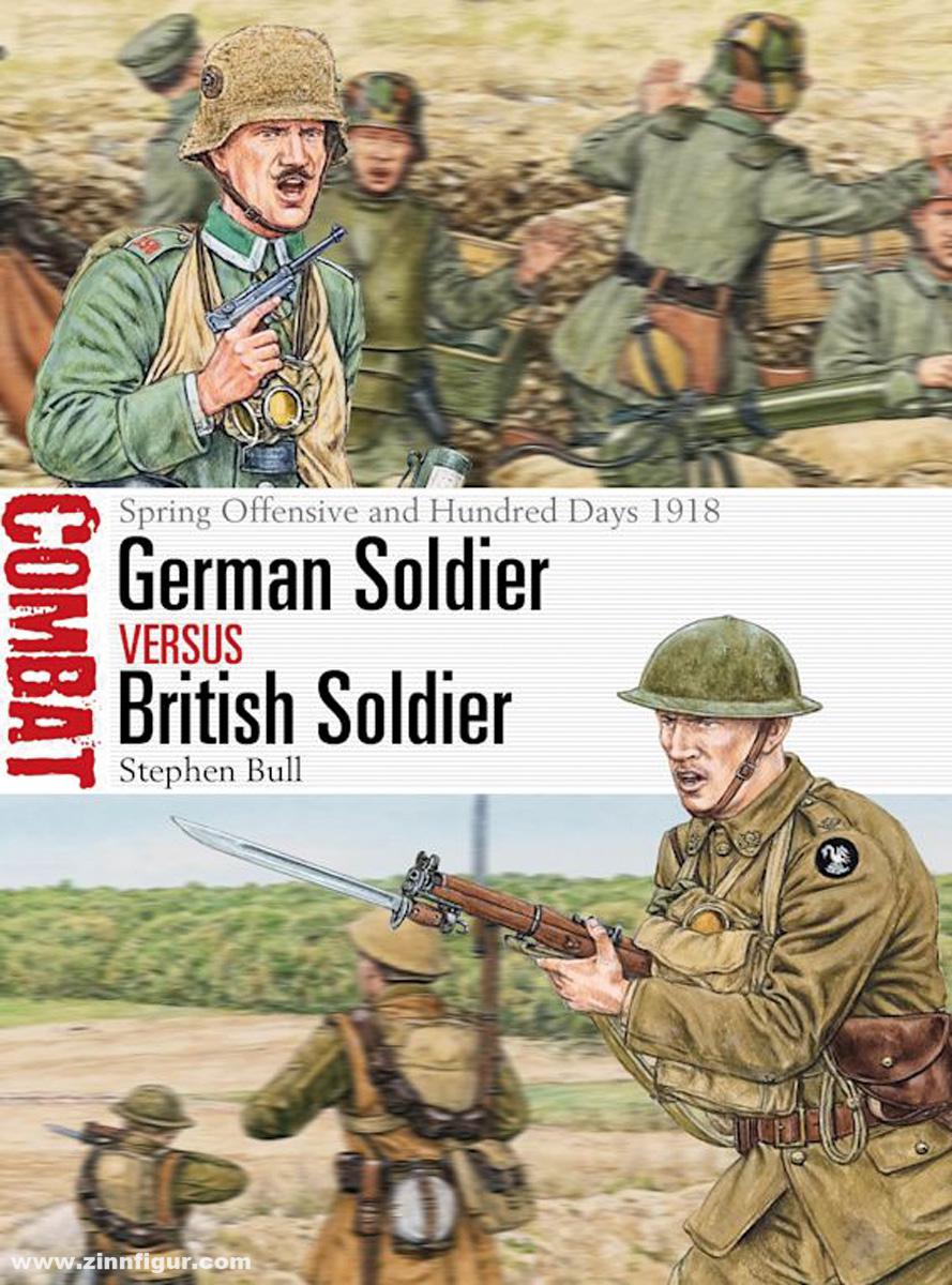 Osprey Publishing Bull, Stephen/Hook, Adam (Illustr.): German Soldier vs British Soldier. Spring Offensive and Hundred Days 1918