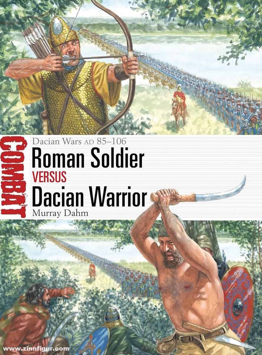 Osprey Publishing Dahm, Murray: Roman Soldier vs Dacian Warrior. Dacian Wars AD 85-106