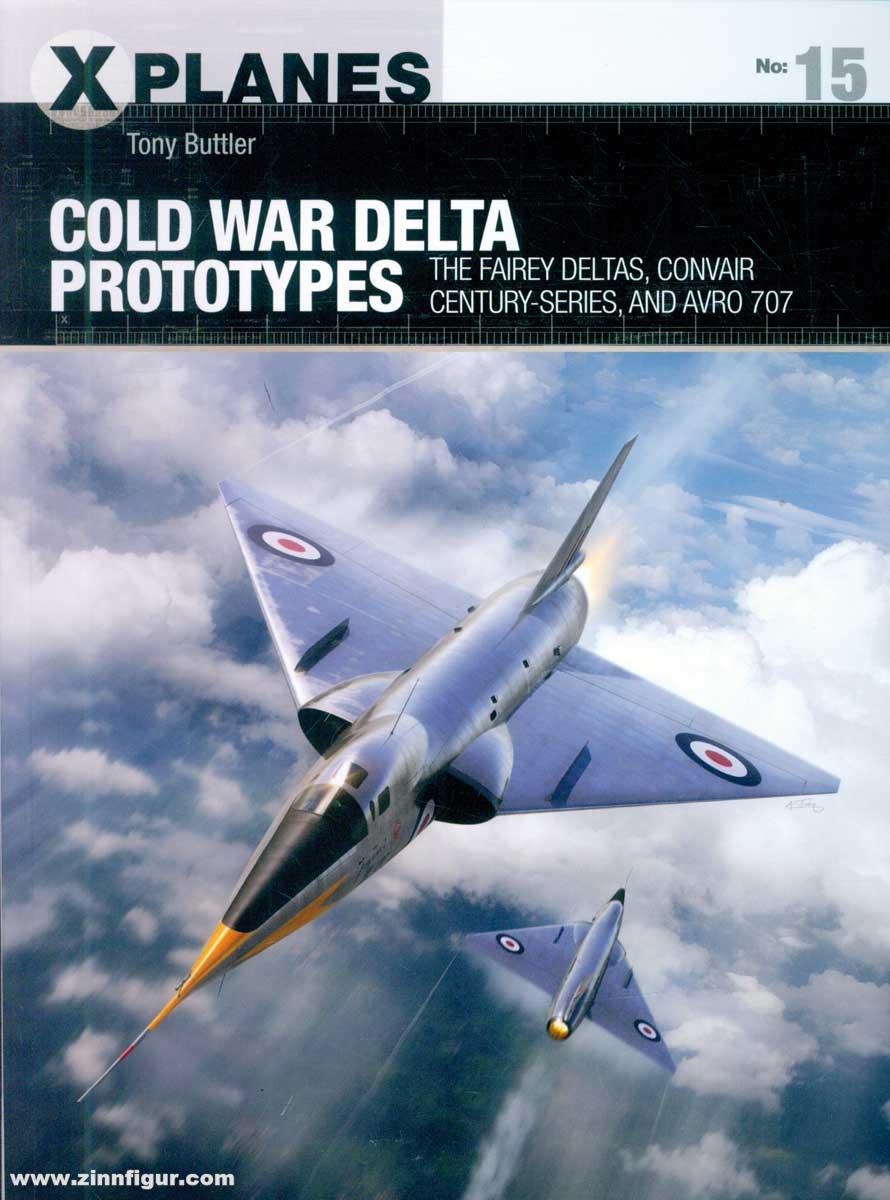 Osprey Publishing Buttler, Tony/Tooby, Adam (Illustr.): Cold War Delta Prototypes: The Fairey Deltas, Convair Century-series, and Avro 707