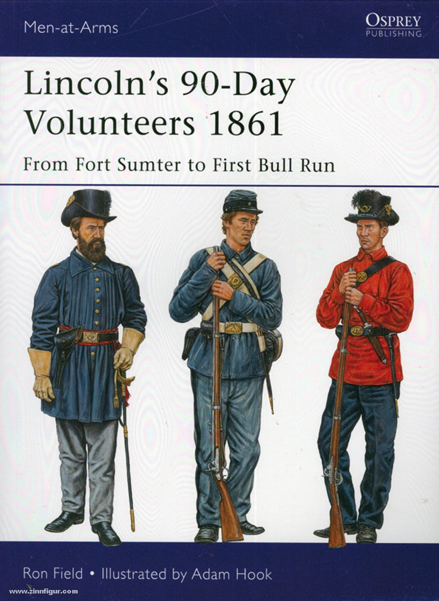 Osprey Publishing Field, R./Hook, A. (Illustr.): Lincoln's 90-Day Volunteers 1861. From Fort Sumter to Bull Run