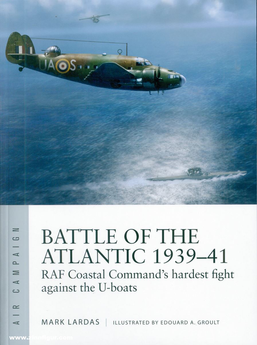 Osprey Publishing Lardas, Mark: Battle of the Atlantic 1939-41. RAF Coastal Command's Years of Struggle Against the U-Boats