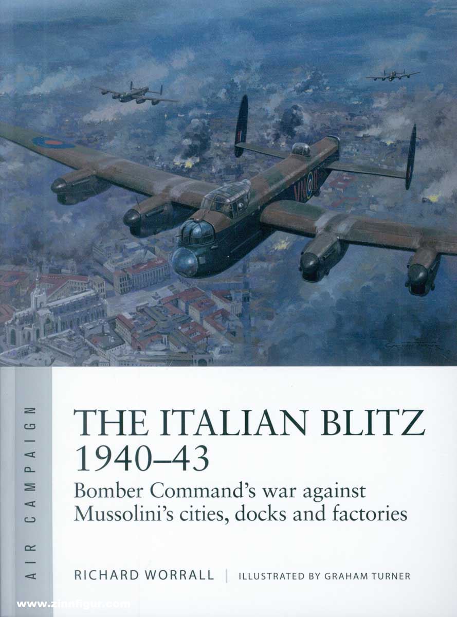 Osprey Publishing Worrall, Richard/Turner, Graham (Illustr.): The Italian Blitz 1940-43. Bomber Command's strategic campaign south of the Alps