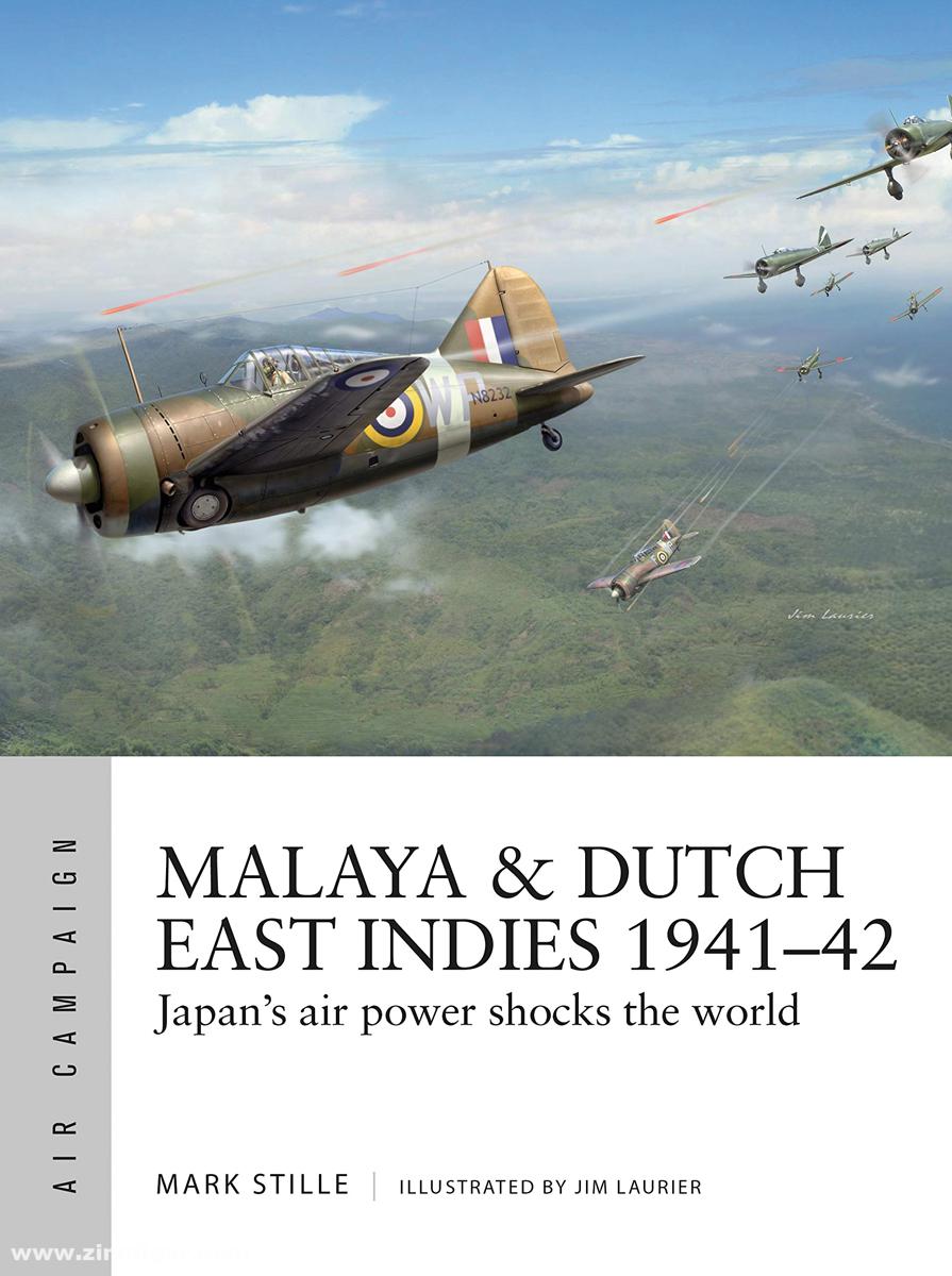 Osprey Publishing Stille, Mark/Laurier, Jim (Illustr.): Malaya & Dutch East Indies 1941-42. Japan's air power shocks the world