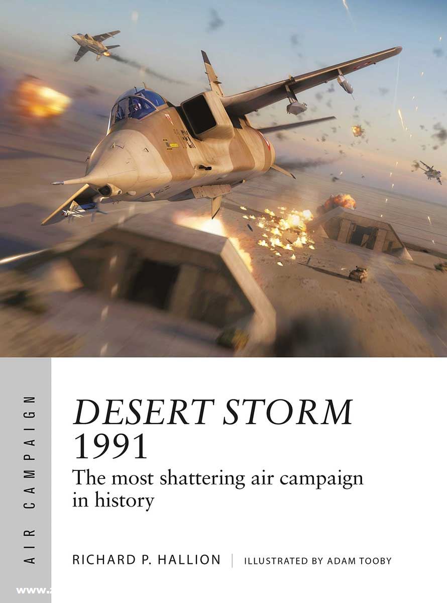Osprey Publishing Hallion, Richard P./Tooby, Adam: Desert Storm 1991. The most shattering air campaign in history