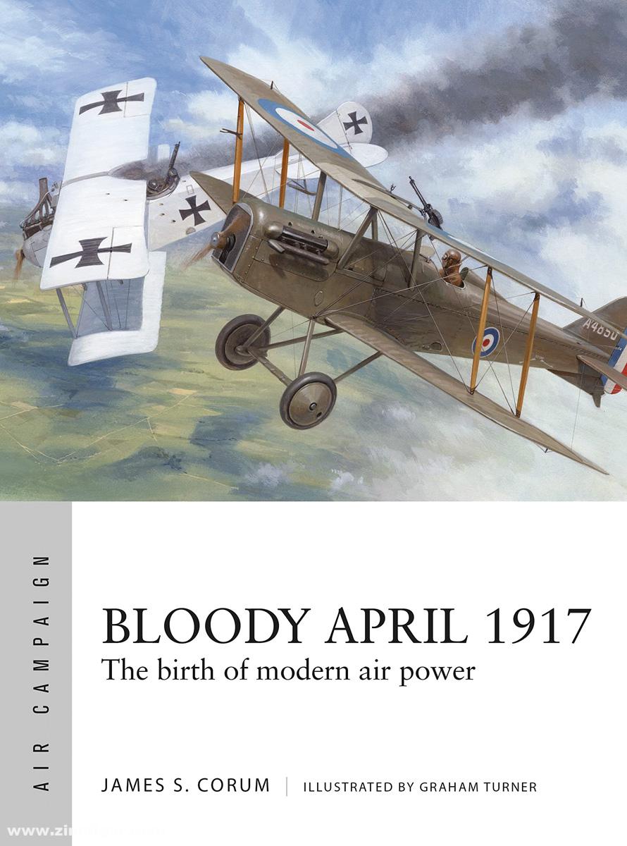 Osprey Publishing Corum, James S./Turner, Graham (Illustr.): Bloody April 1917. The birth of modern air power