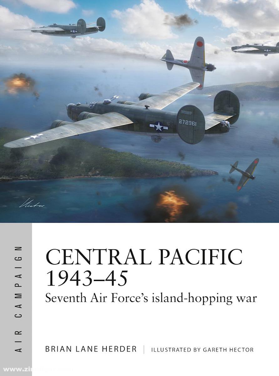 Osprey Publishing Herder, Brian L./Hector, Gareth (Illustr.): Central Pacific 1943-45. Seventh Air Force's island-hopping war