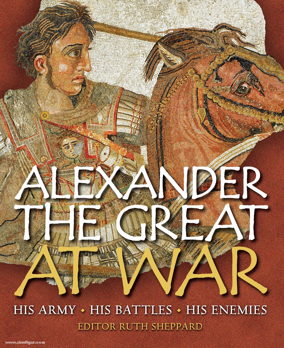 Osprey Publishing Sheppard, R. (Hrsg.): Alexander the Great at War. His Army, his Battles, his Enemies