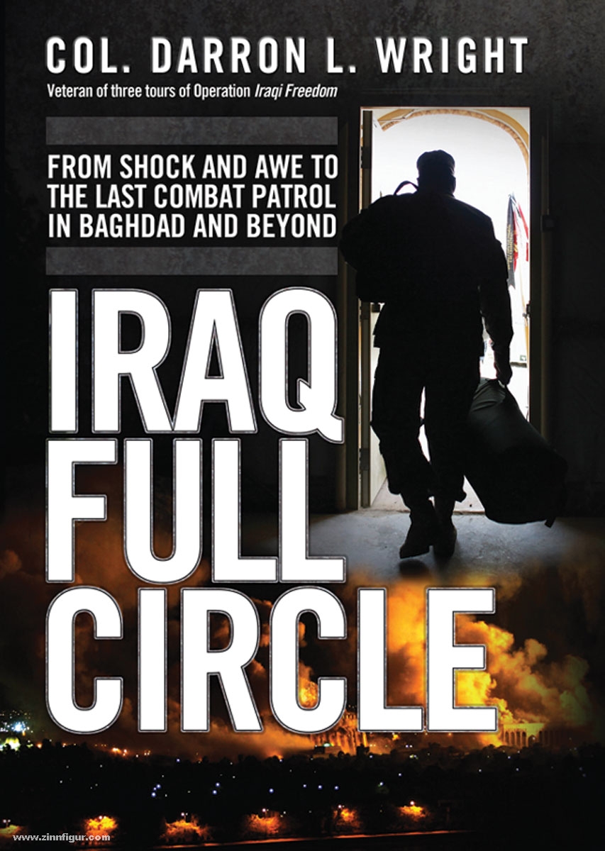 Osprey Publishing Wright, D. L./Walling, M. G.: Iraq Full Circle. From Shock and Awe to the Last Patrol in Baghdad and Beyond
