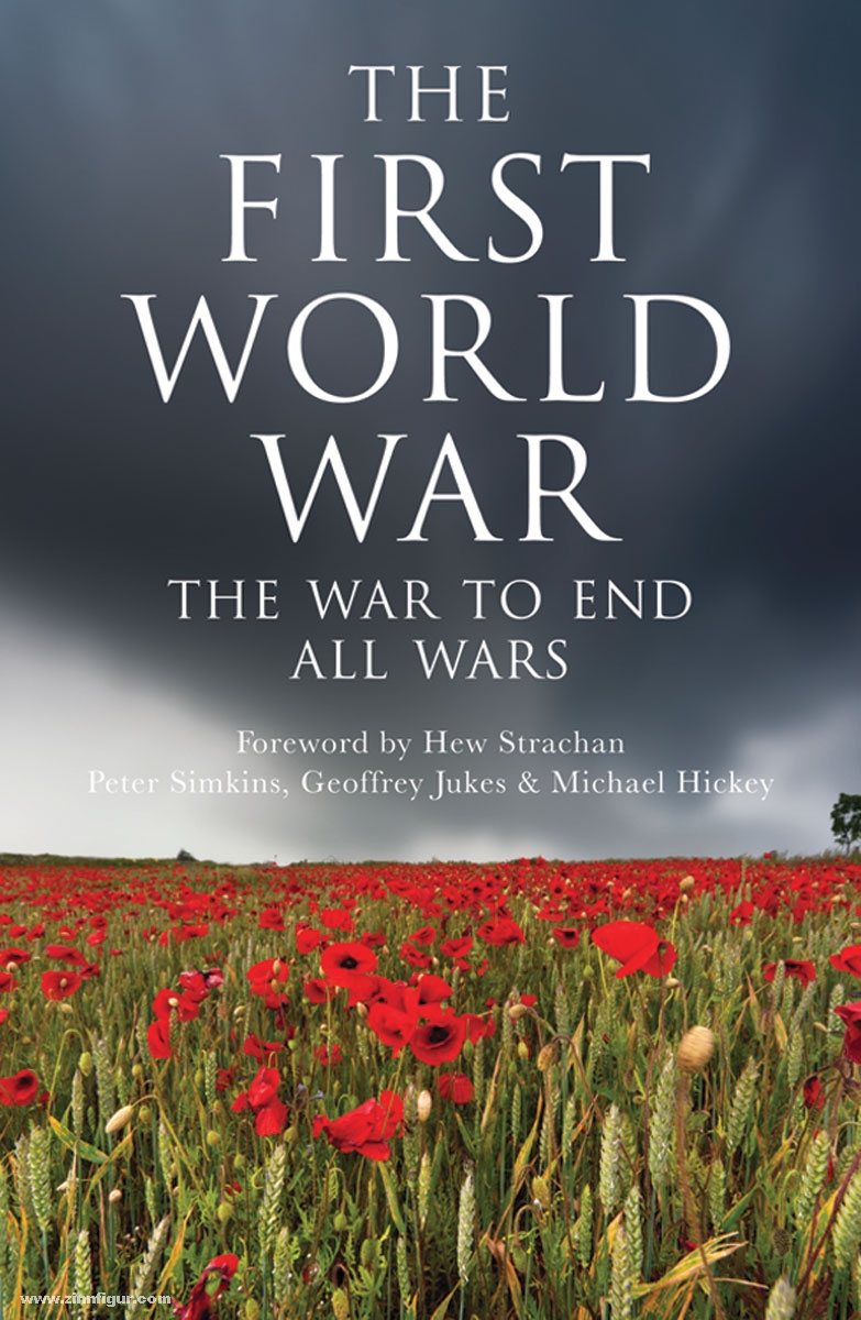 Osprey Publishing Jukes, G./Simkins, P./Hickey, M.: The First World War. The War to end all Wars