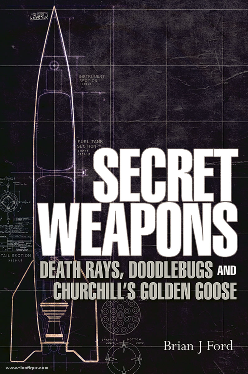 Osprey Publishing Ford, B. J.: Secret Weapons. Death Rays, Doodlebugs and Churchill's Golden Goose