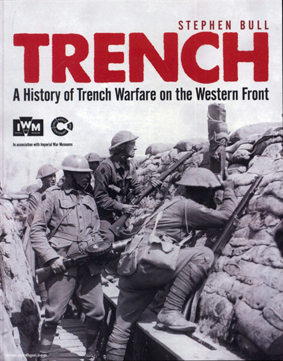 Osprey Publishing Bull, S.: Trench. A History of Trench Warfare on the Western Front
