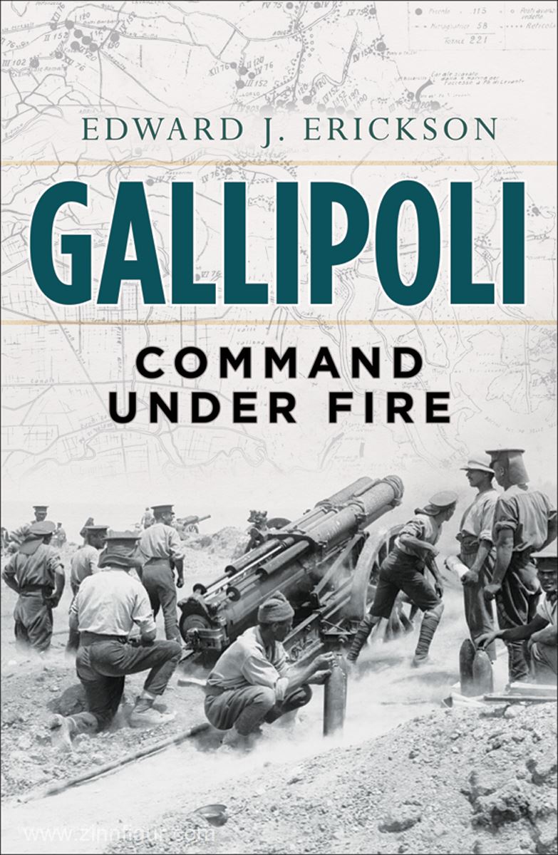 Osprey Publishing Erickson, E. J.: Gallipoli. Command under Fire