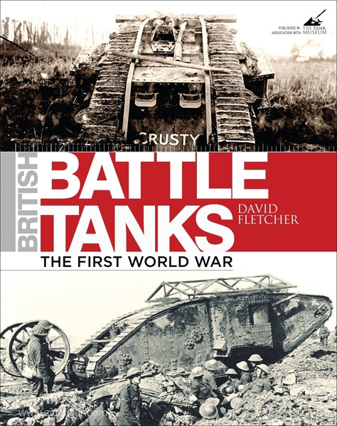 Osprey Publishing Fletcher, D.: British Battle Tanks. Band 1: The First World War