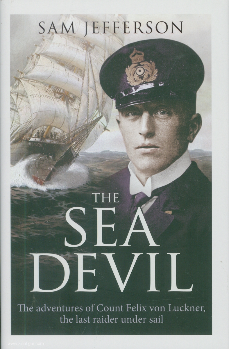 Osprey Publishing Jefferson, Sam: The Sea Devil. The adventures of Felix von Luckner, the last raider under sail