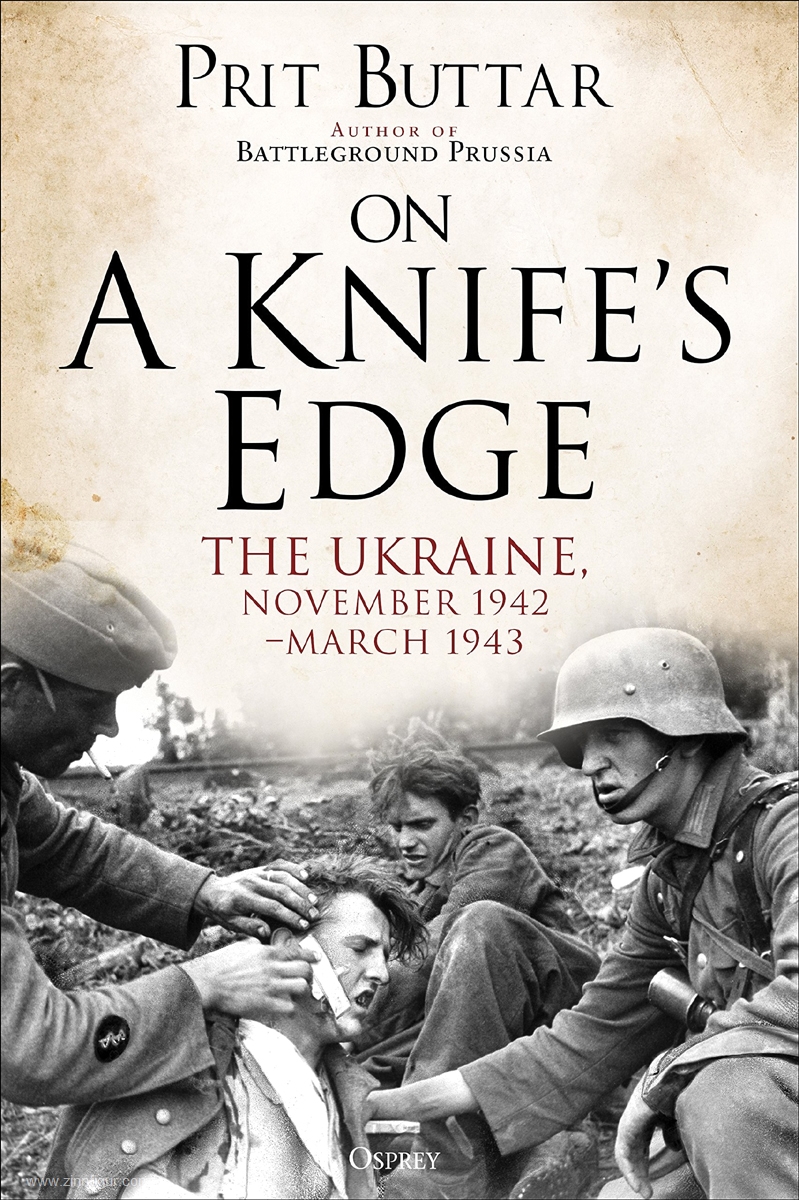 Osprey Publishing Buttar, Prit: On a Knife's Edge. The Ukraine, November 1942 - March 1943