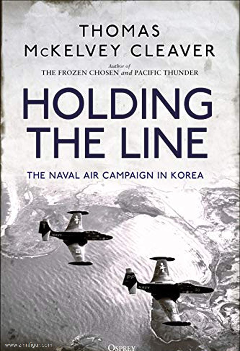 Osprey Publishing Cleaver, Thomas McKelvey: Holding the Line. The Naval Air Campaign in Korea