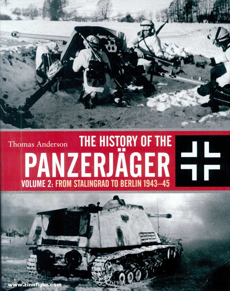 Osprey Publishing Anderson, Thomas: The History of the Panzerjäger. Band 2: From Stalingrad to Berlin 1943-45