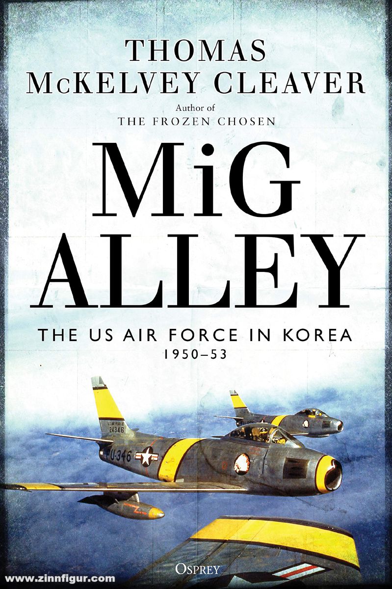 Osprey Publishing Cleaver, Thomas McKelvey: MiG Alley. The US Air Force in Korea 1950-53