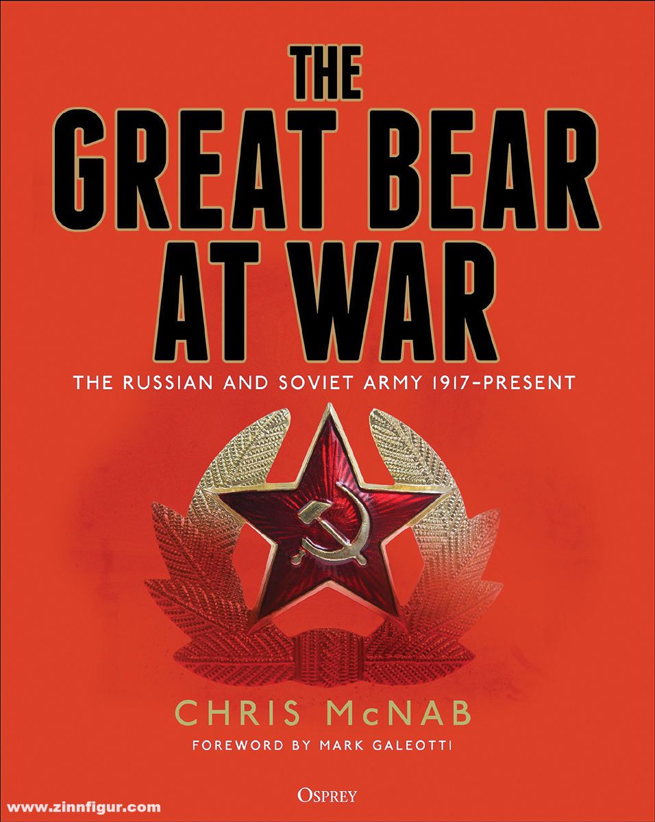 Osprey Publishing McNab, Chris: The Great Bear at War. The Russian and Soviet Army, 1917-Present