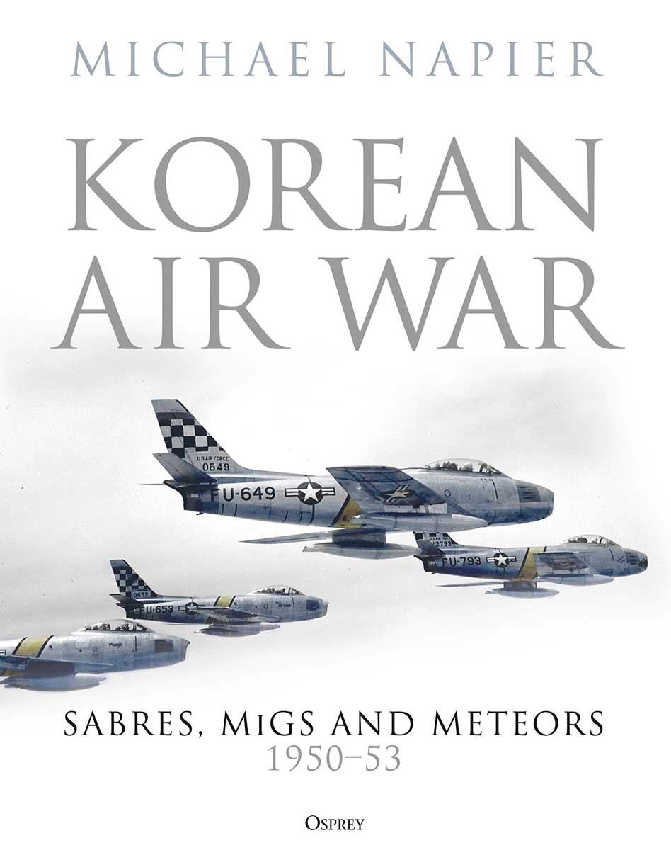 Osprey Publishing Napier, Michael: Korean Air War. Sabres, MiGs and Meteors 1950-53