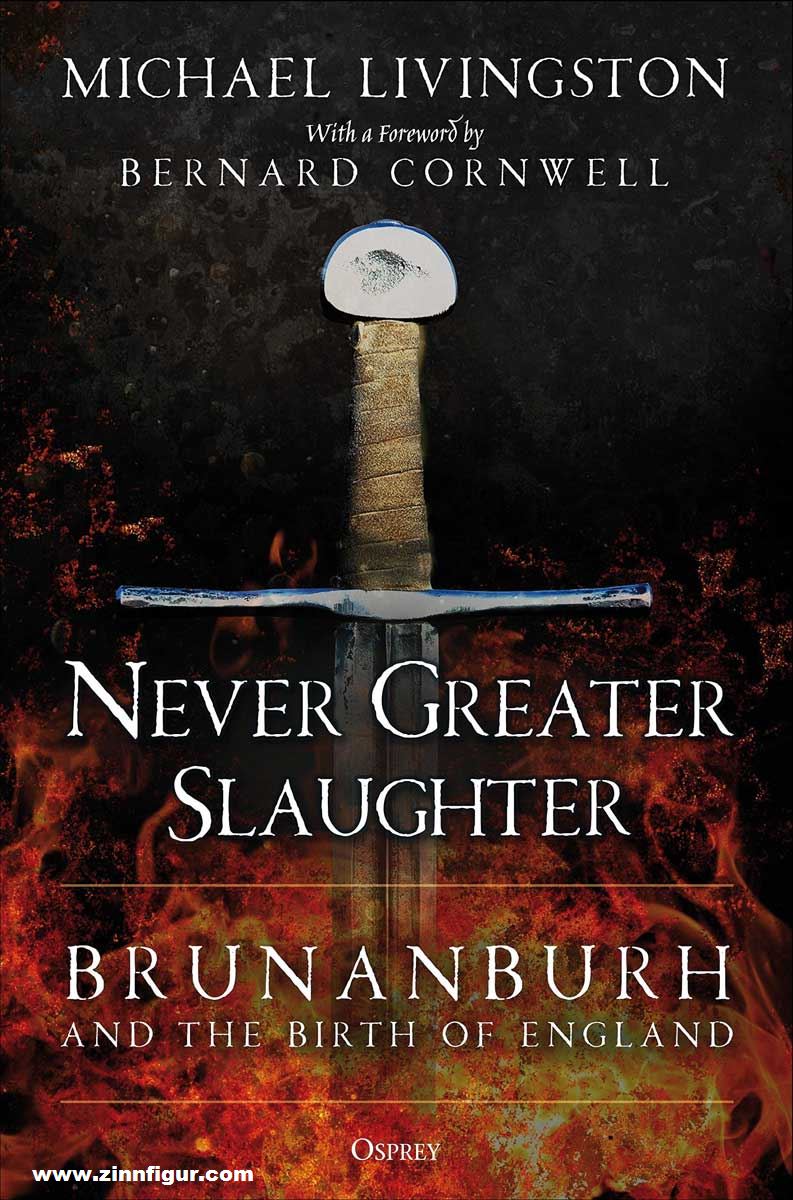 Osprey Publishing Livingston, Michael: Never Greater Slaughter. Brunanburh and the Birth of England