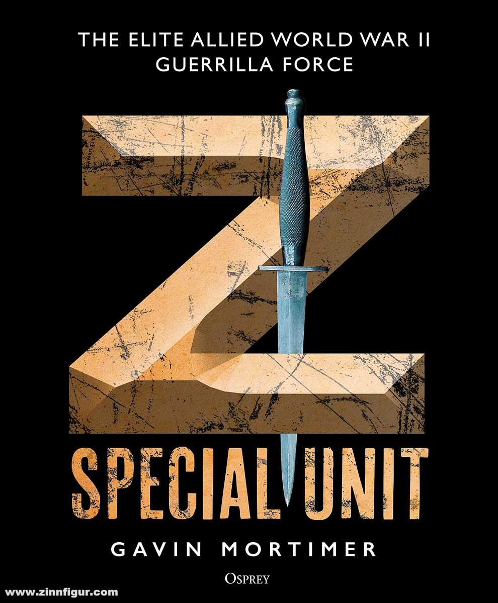Osprey Publishing Mortimer, Gavin: Z Special Unit. The Elite Allied World War II Guerrilla Force