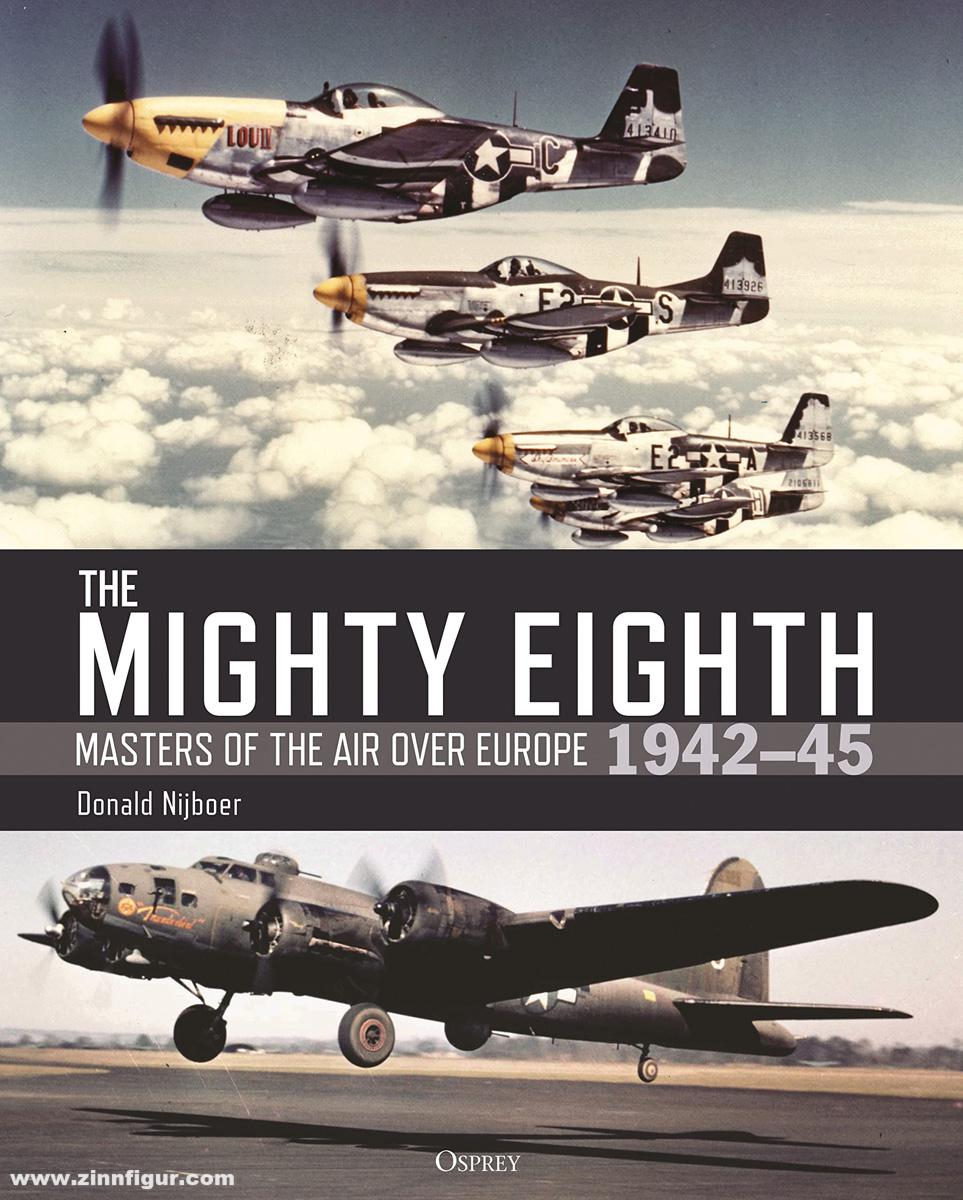 Osprey Publishing Nijboer, Donald: The Mighty Eighth. Masters of the Air over Europe 1942-45