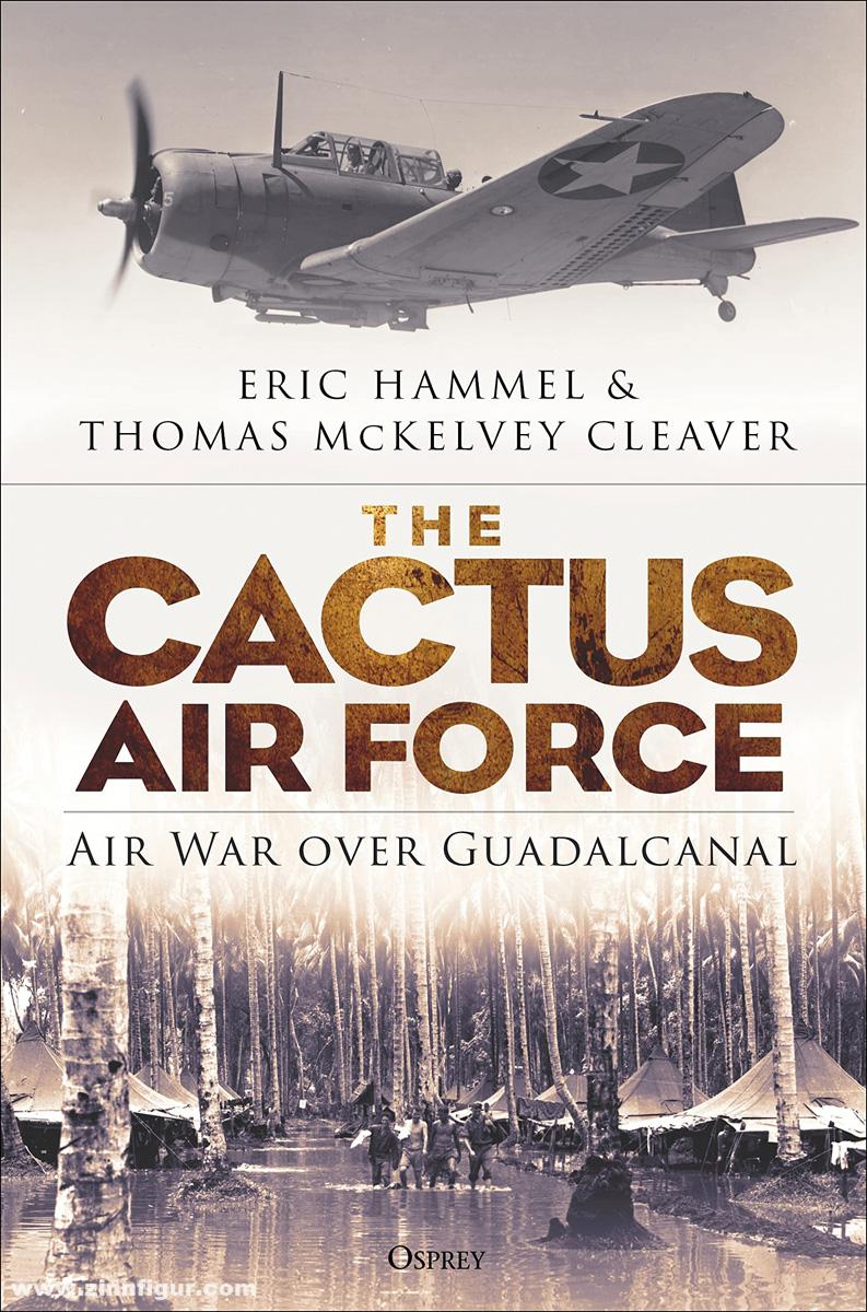 Osprey Publishing Hammel, Eric/Cleaver, Thomas McKelves: The Cactus Air Force. Air War over Guadalcanal