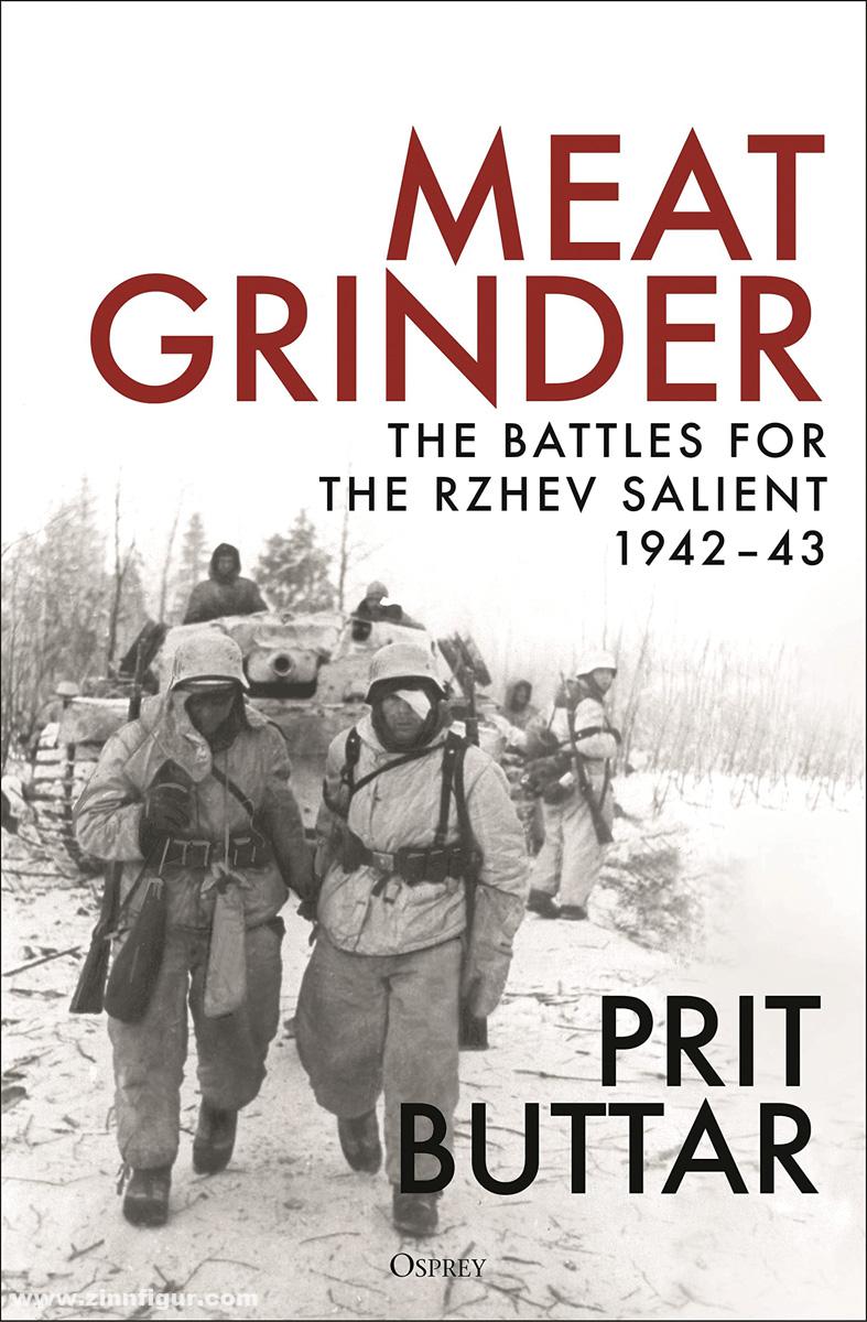 Osprey Publishing Buttar, Prit: Meat Grinder. The Battles for the Rzhev Salient, 1942-43