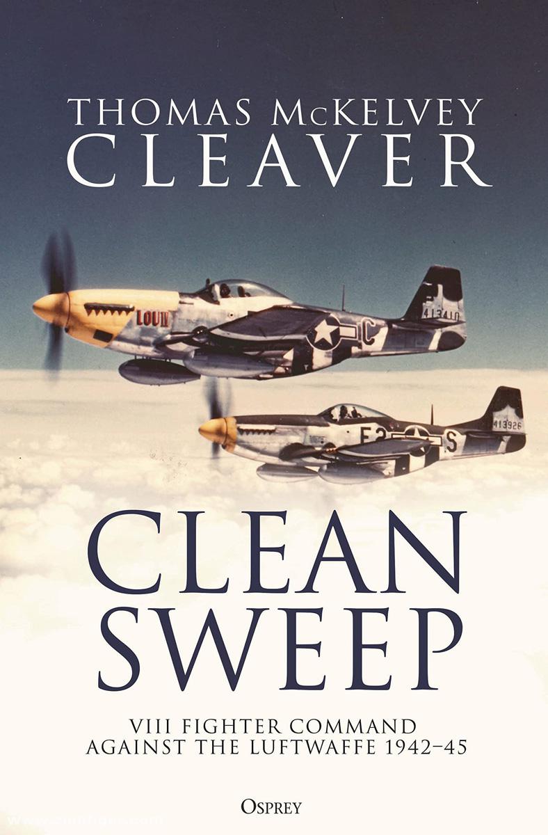 Osprey Publishing Cleaver, Thomas McKelvey: Clean Sweep. VIII Fighter Command against the Luftwaffe, 1942-45