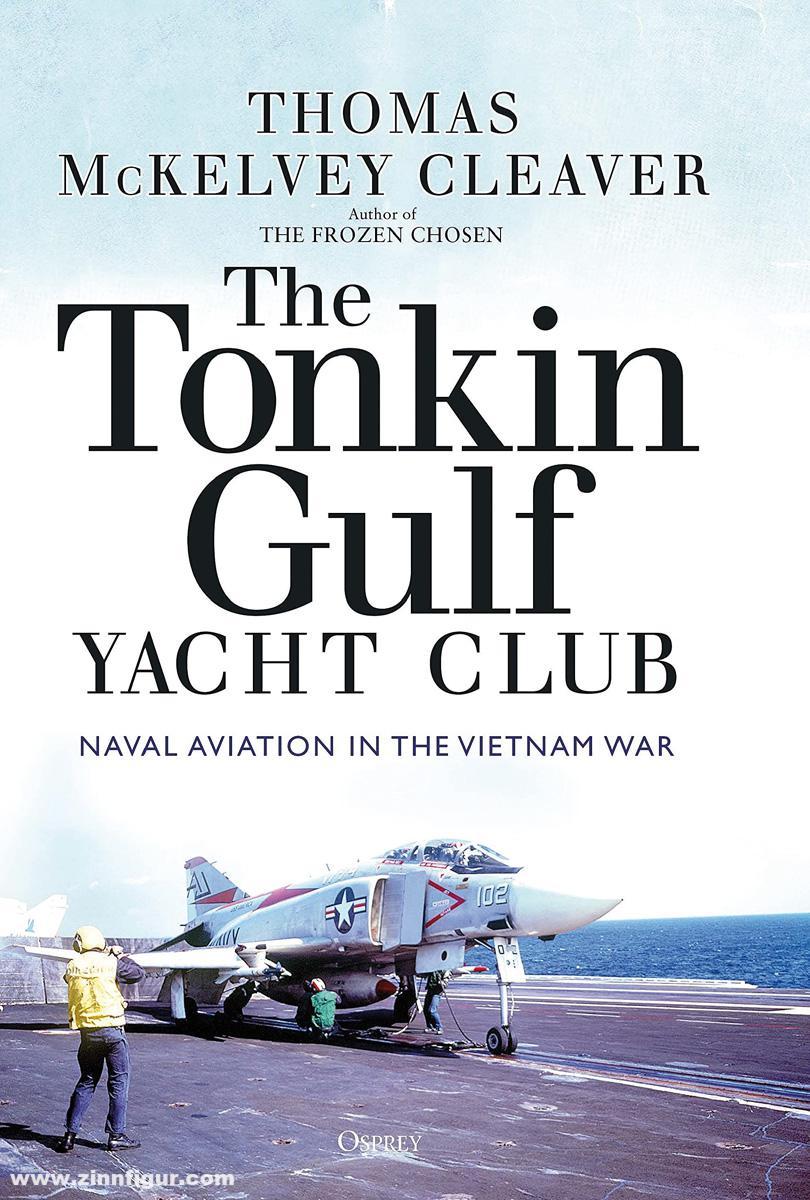 Osprey Publishing Cleaver, Thomas: The Tonkin Gulf Yacht Club. Naval Aviation in the Vietnam War